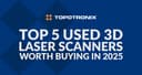 Top 5 used 3D laser scanners worth buying in 2026