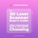 3D Laser Scanner Buyer’s Guide: What Professionals Need to Know Before Choosing